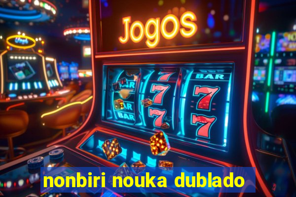 nonbiri nouka dublado